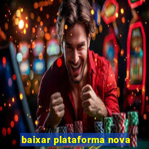 baixar plataforma nova